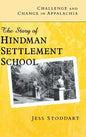 Challenge and Change in Appalachia: The Story of Hindman Settlement School - Hardcover