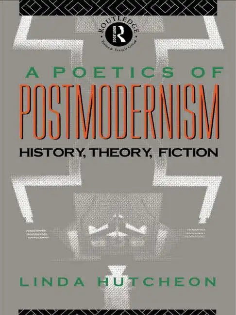A Poetics of Postmodernism: History, Theory, Fiction - Paperback