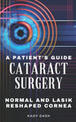 A Patient's Guide to Cataract Surgery: Normal and LASIK Reshaped Cornea - Paperback