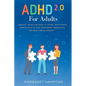 ADHD 2.0 For Adults: Essential Coping Strategies to Control Impulsiveness, Improve Social & Work Commitments Organization, and Break Through Barriers. - Paperback