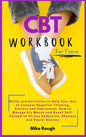 CBT Workbook for Teens: Skills and Activities to Help Your Son to Conquer Negative Thinking, Anxiety and Depression. How to Manage his Moods a - Hardcover