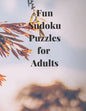 Fun Soduko Puzzles for Adults: Relax and and have fun solving these Sudoku Puzzles in this Sudoku Puzzles for Adults paperback book - Paperback