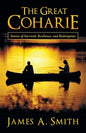 The Great Coharie: Stories of Survival, Resilience, and Redemption - Paperback