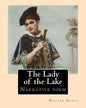 The Lady of the Lake. By: Walter Scott: The Lady of the Lake is a narrative poem by Sir Walter Scott, first published in 1810. - Paperback