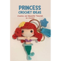 Princess Crochet Ideas: Creative and Beautiful Tutorials to Crochet: Step by Step Guide to Crochet Disney Character - Paperback