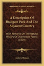 A Description Of Bradgate Park And The Adjacent Country: With Remarks On The Natural History Of Charnwood Forest (1829) - Paperback