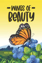 Wings of Beauty: Helping Children understand nature, self-love and the butterfly life cycle; through a story of friendship - Paperback