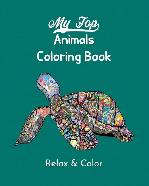 My Top Animals Coloring Book - Relax and Color: Stress Relieving Designs, Over 50 Incredible Designs to Color! - Paperback