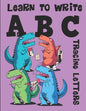 Learn to Write ABC Tracing Letters: Dinosaur Handwriting Practice Paper for Kindergarten 1st Grade - 100 Pages Writing Notebook for Kids - Paperback