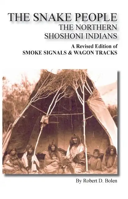 The Snake People the Northern Shoshoni Indians - Paperback
