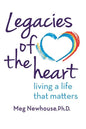 Legacies of the Heart: Living a Life That Matters - Paperback