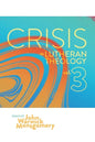 Crisis in Lutheran Theology, Vol. 3: The Validity and Relevance of Historic Lutheranism vs. Its Contemporary Rivals Volume 3 - Paperback