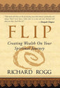 Flip, Creating Wealth on Your Spiritual Journey - Hardcover