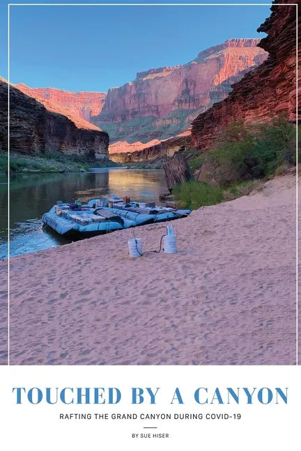 Touched by a Canyon: Rafting the Grand Canyon During COVID - Paperback