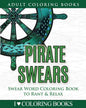 Pirate Swears: Swear Word Adult Coloring Book to Rant & Relax - Paperback