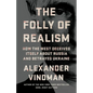 The Folly of Realism: How the West Deceived Itself about Russia and Betrayed Ukraine - Hardcover
