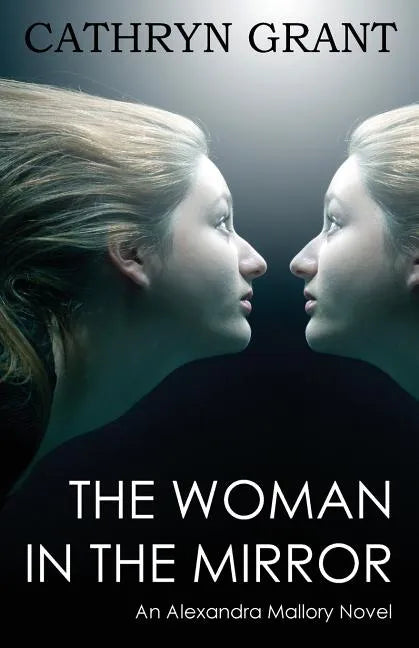 The Woman In the Mirror: (A Psychological Suspense Novel) (Alexandra Mallory Book 1) - Paperback