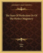 The Sum of Perfection or of the Perfect Magistery - Paperback