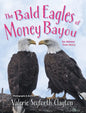 The Bald Eagles of Money Bayou: An Almost True Story - Hardcover