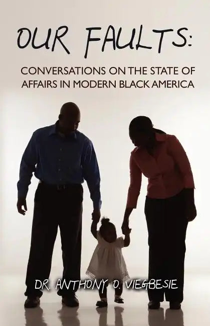 Our Faults: Conversations on the State of Affairs in Modern Black America - Paperback