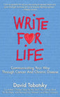 Write for Life: Communicating Your Way Through Cancer and Chronic Disease - Paperback
