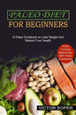 Paleo Diet for Beginners: Home Cooking Made Easy With Paleo Cookbook! (A Paleo Cookbook to Lose Weight and Reboot Your Health) - Paperback