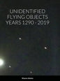Unidentified Flying Objects Years 1290 - 2019 - Hardcover