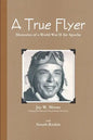 A True Flyer: Memories of a World War II Air Apache - Paperback