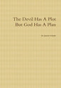 The Devil Has A Plot But God Has A Plan - Hardcover
