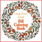 Large Print Adult Fall Coloring Book - A Simple & Easy Coloring Book for Adults with Autumn Wreaths, Leaves & Pumpkins - Paperback