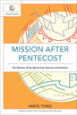 Mission After Pentecost: The Witness of the Spirit from Genesis to Revelation - Paperback
