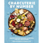 Charcuterie by Number: Showstopping Boards and Recipes for All Occasions - Hardcover