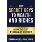 Top secret Keys to Wealth and Riches: How to get $180k and A1Credit - Paperback