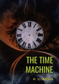 The Time Machine: A 1895 science fiction novella by H. G. Wells (original unabridged 1895 version) - Paperback