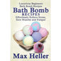 Bath Bomb Recipes: Luxurious Beginners Bath Bomb Recipes: Effortlessly Relieve Stress, Sore Muscles and Fatigue - Paperback