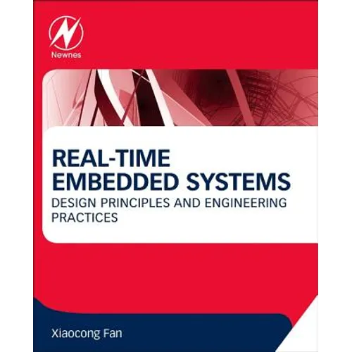 Real-Time Embedded Systems: Design Principles and Engineering Practices - Paperback