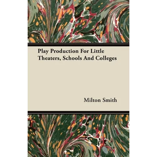 Play Production For Little Theaters, Schools And Colleges - Paperback