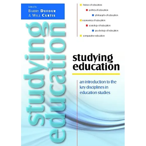 Studying Education: An Introduction to the Key Disciplines in Education Studies - Paperback