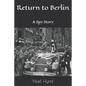 Return to Berlin: A Spy Story - Paperback