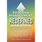 Program Management Redefined: Techniques to Improve Organizational Agility - Paperback