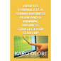 How to Formulate a Sound Business Plan and a Winning Business Strategy for Startup - Paperback