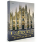 Cathedrals: Masterpieces of Architecture, Feats of Engineering, Icons of Faith - Hardcover