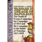 Warfare in the Age of Napoleon-Volume 6: The South of France Campaign, the Campaign of 1814 and the Campaign to the Battle of Waterloo 1813-1815 - Paperback