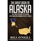 The Great Book of Alaska: The Crazy History of Alaska with Amazing Random Facts & Trivia - Paperback