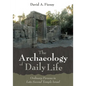 The Archaeology of Daily Life: Ordinary Persons in Late Second Temple Israel - Hardcover