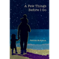 A Few Things Before I Go - Paperback
