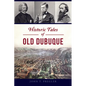 Historic Tales of Old Dubuque - Paperback