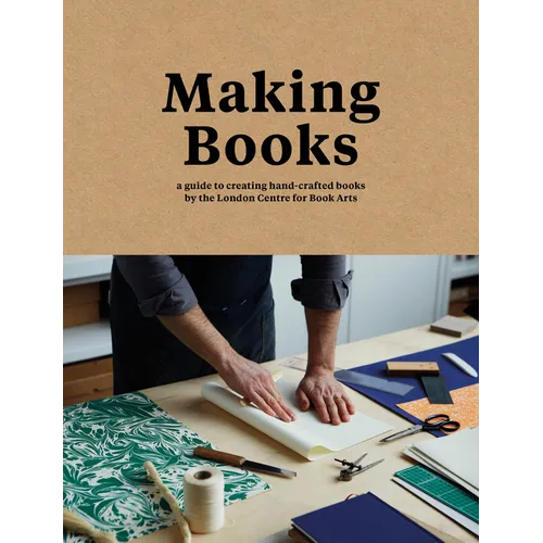Making Books: A Guide to Creating Hand-Crafted Books - Hardcover