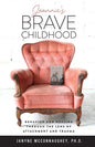 Jeannie's Brave Childhood: Behavior and Healing through the Lens of Attachment and Trauma - Paperback