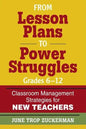 From Lesson Plans to Power Struggles, Grades 6-12: Classroom Management Strategies for New Teachers - Paperback